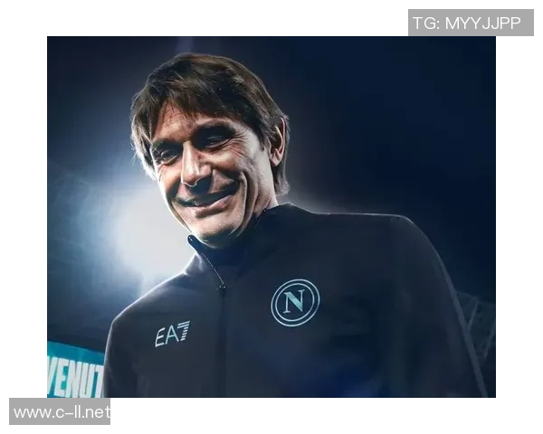 那不勒斯危机加剧孔蒂与管理层矛盾升级曼联名帅莫塔成新选择